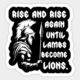 Rise and Rise again Until Lambs Become Lions Sticker